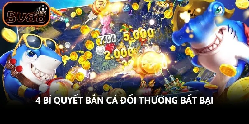 4 Bí quyết bắn cá đổi thưởng bất bại