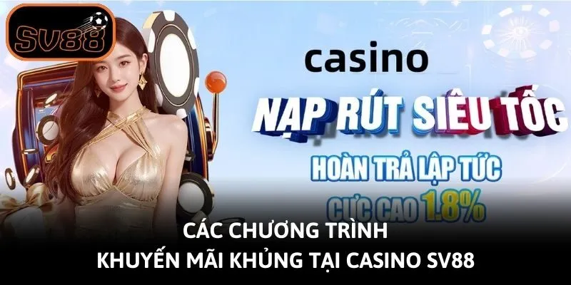 Các chương trình khuyến mãi khủng tại Casino SV88