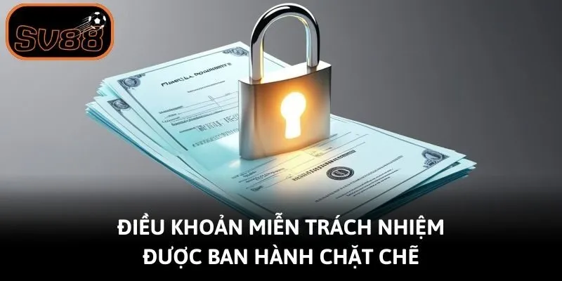Điều khoản miễn trách nhiệm được ban hành chặt chẽ