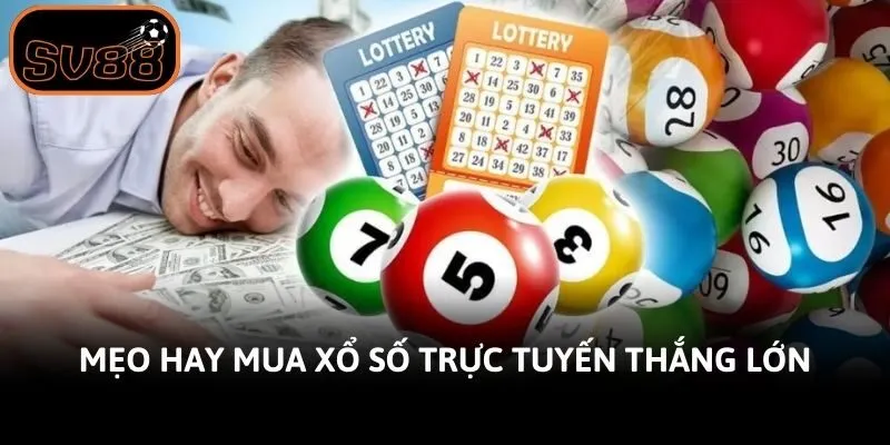Mẹo hay mua xổ số trực tuyến thắng lớn
