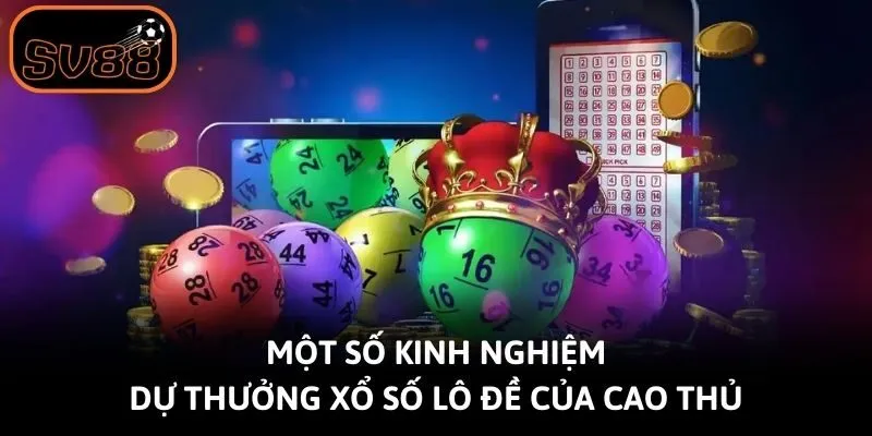 Một số kinh nghiệm dự thưởng xổ số lô đề của cao thủ