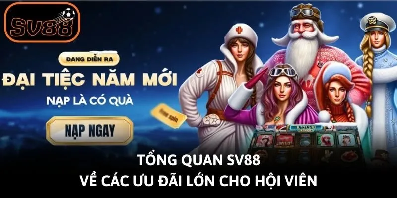 Tổng quan Sv88 về các ưu đãi lớn cho hội viên